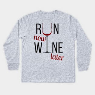 Run now wine later! Kids Long Sleeve T-Shirt